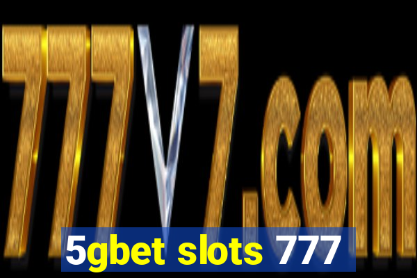 5gbet slots 777